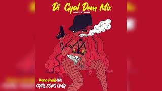 DI Gyal Dem PARTY MIX (0 Clean DANCEHALL  MIXED BY DJJER)