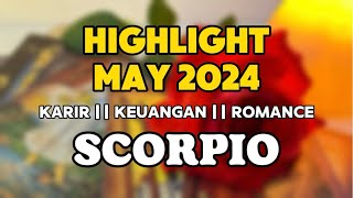 SCORPIO || HIGHLIGHT MAY'24