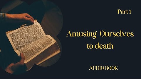 Amusing Ourselves To Death || Audio bookb