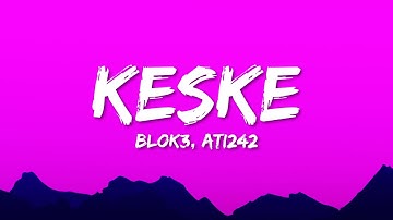 Thumbnail of BLOK3 - Keske (Lyrics) ft. Ati242