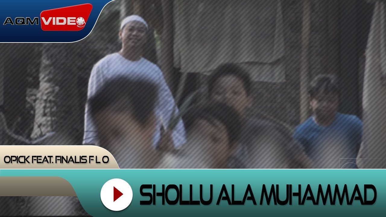 Opick feat Finalis F L O   Shollu Ala Muhammad  Official Video