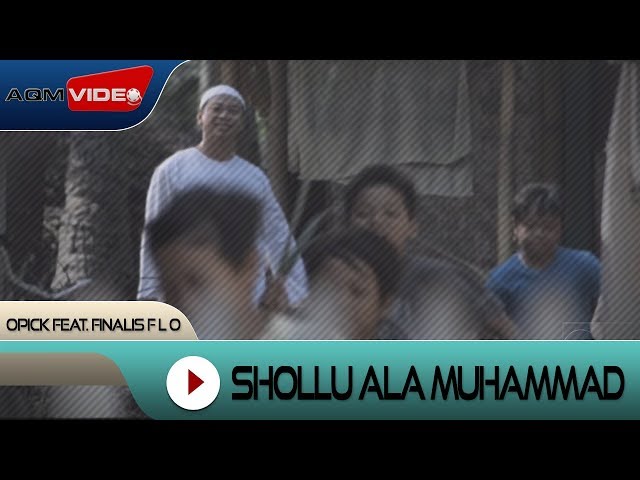 Opick feat. Finalis F L O - Shollu Ala Muhammad | Official Video class=