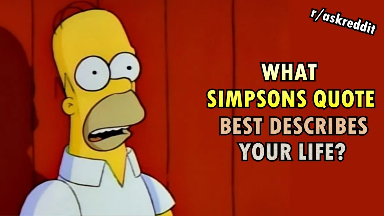 What Simpsons quote best describes your life? (r/AskReddit) YouTube
