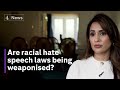 Are racial hate speech laws being weaponised against ethnic minorities