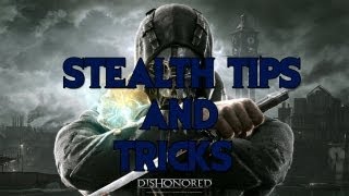 Dishonored: Stealth Tips and Tricks!
