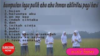 kumpulan lagu putih abu abu, teman aktifitas pagi hari