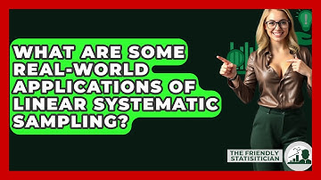 What Are Some Real-world Applications Of Linear Systematic Sampling? - The Friendly Statistician