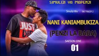 SIMULIZI MPYA: PENZI LA BABA 1 (NANI KANIAMBUKIZA)