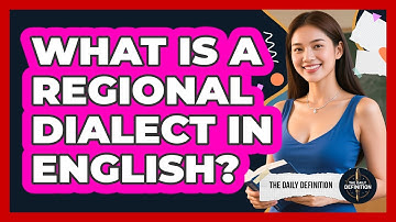 What Is A Regional Dialect In English? - The Daily Definition
