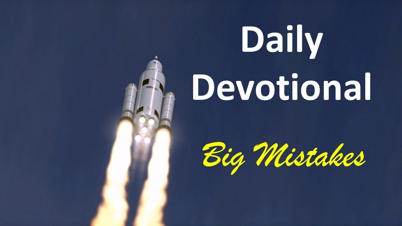 Daily Devotional - a small mistake became a BIG problem