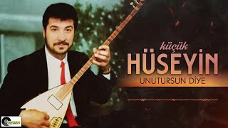 Küçük Hüseyin - Unutursun Diye