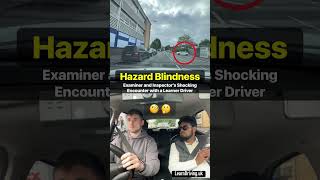 Hazard Blindness Alert!😱 Examiner and Inspector Astonished by Learner Driver's Inattention #driving