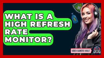 What Is A High Refresh Rate Monitor? - Video Gamers Vault