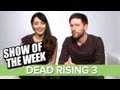 Show of the Week - Dead Rising 3 and Combo Cocktails