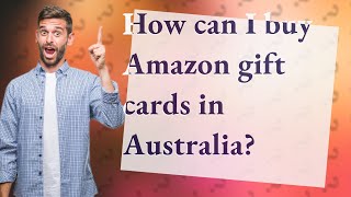 How can I buy Amazon gift cards in Australia?