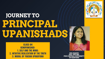 PRINCIPAL UPANISHADS Class - 04, Kenopanishad- Self and Mind,  By MS. Madhu Arya