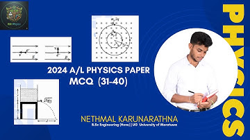 Physics| 2024 A/L| MCQ (31-40) Discussion| By Nethmal Karunarathna (PART-4)