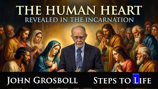The Thought of Every Human Heart Revealed in the Incarnation - John Grosboll