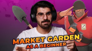 IS IT POSIBBLE TO MAKE MARKET GARDEN AS A NEWBIE?