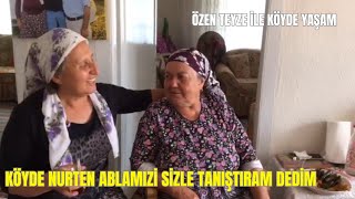 KÖYDE ÇOK SEVDİĞİMİZ NURTEN ABLAMIZI SİZLE TANIŞTIRIVEREM DEDİM GARİ - KÖYDE YAŞAM/KÖY