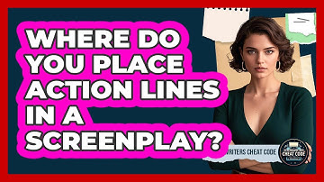Where Do You Place Action Lines In A Screenplay?