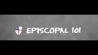 Dean's Forum, Episcopal 101, Week 6