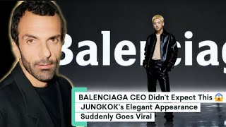 Balenciaga Ceo Didnt Expect This Jungkoks Elegant Appearance Suddenly Goes Viral