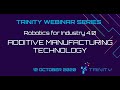 Trinity robotics for industry 40 additive manufacturing