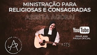 Ministração para Religiosas e Consagradas - Irmã Ana Paula CMES.