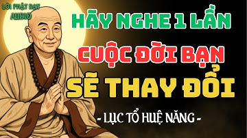 Vì Sao Ta Khổ? Bài Học Giúp Tỉnh Thức, Buông Bỏ và Sống An Lạc Mỗi Ngày | Lục Tổ Huệ Năng