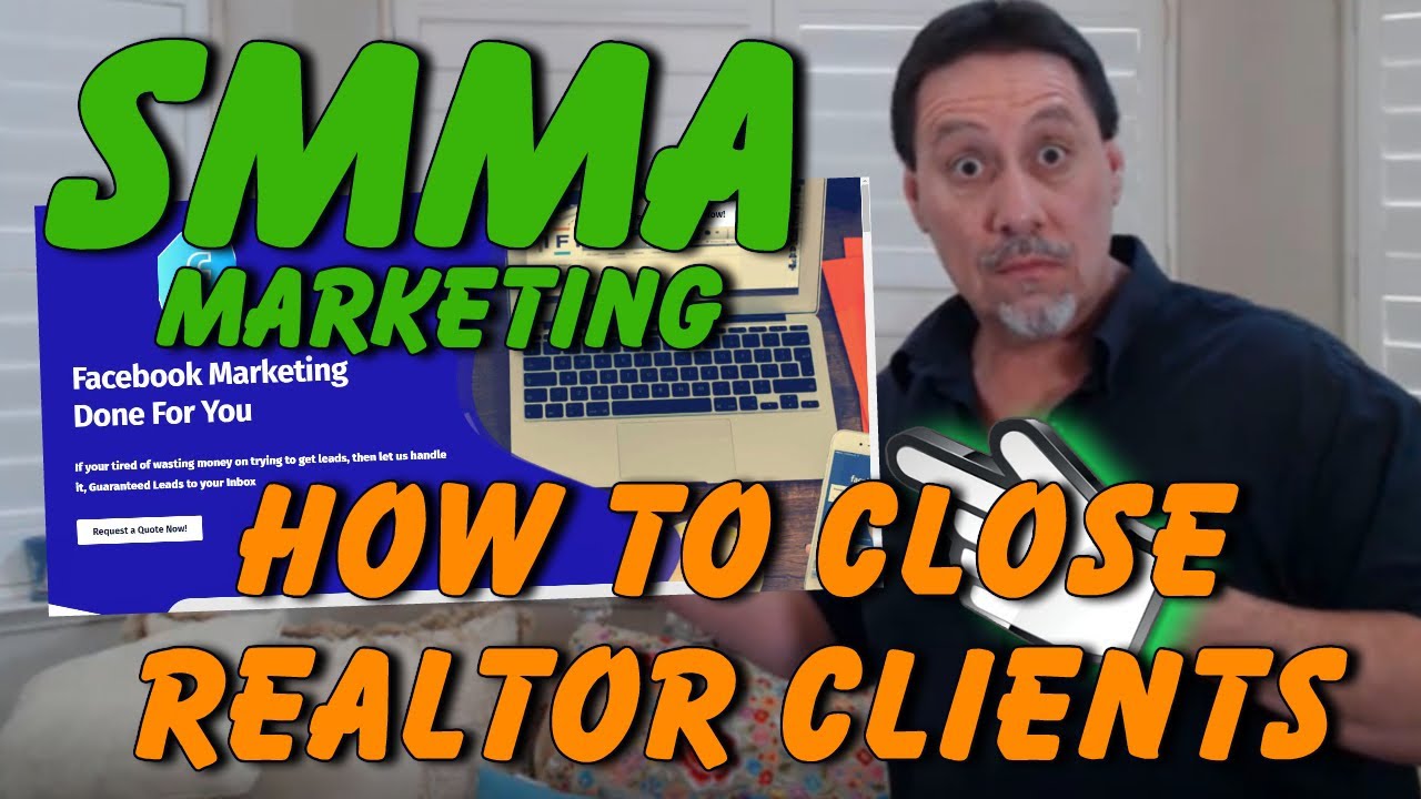 How To Close 👉 Realtor Clients For  SMMA Agency