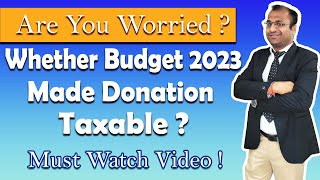 Know all about Inter- Charity Donations - Post Amendment| Budget 2023 Analysis|Taxable or Not?