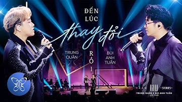 ĐẾN LÚC THAY ĐỔI RỒI | Trung Quân x Bùi Anh Tuấn x Thanh Hưng | Concert B.U.I Stories in TPHCM
