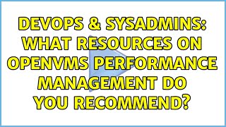 DevOps & SysAdmins: What resources on OpenVMS Performance Management do you recommend? Net Worth