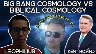 DEBATE: Big Bang Cosmology vs. Biblical Cosmology - Kent Hovind vs. Leophilius