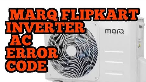 MARQ FLIPKART AC INDOOR OUTDOOR ERROR CODE UPDATE BY ALL ERROR CODE WITH ERROR CODE APPS LINK