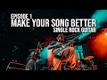 MAKE YOUR SONG BETTER - Episode 1 - Single Rock Guitar Line