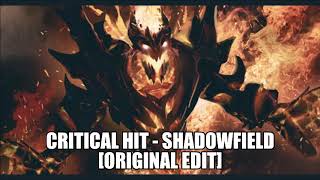 Critical Hit  -  Shadowfield [Original Edit]