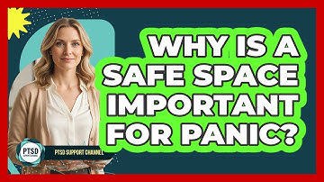 Why Is A Safe Space Important For Panic?