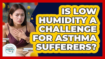 Is Low Humidity A Challenge For Asthma Sufferers?
