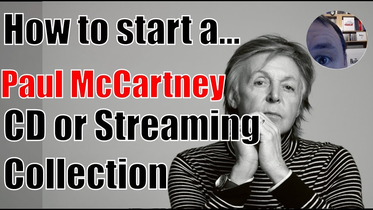 Paul McCartney CD or streaming collection: Where to start