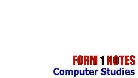 computer studies form one notes part one