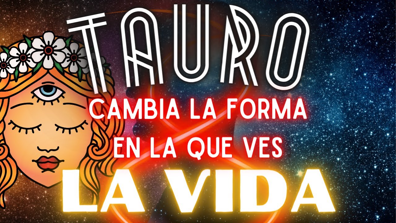 ⚠️ TAURO ♉ Tu NUEVA forma de VER LA VIDA 🥰 lo CAMBIA TODO! Llega lo que ...