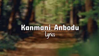 Kanmani Anbodu | Lyrics  கண்மணி அன்போடு | Sanah Moidutty  screenshot 3