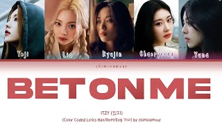 ITZY (있지) - 'BET ON ME (Color Coded - Lyrics Han/Rom/Eng 가사)