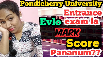 Pondicherry University entrance exam evlo score pananum?? Detailed video about entrance exam marks