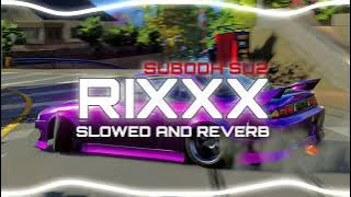 RIXXX - SLOWED AND REVERB __| SUBODH SU2 | - ZONE X ___