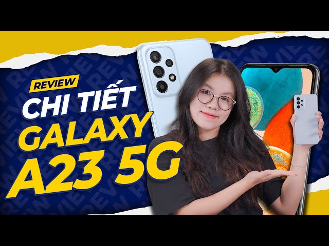 Đánh giá chi tiết Galaxy A23 5G: Cấu hình NÂNG CẤP, GIÁ PHẢI CHĂNG !!! | Thế Giới Di Động