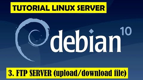3. FTP SERVER DEBIAN 10 || UPLOAD DOWNLOAD FILE or DIRECTORY