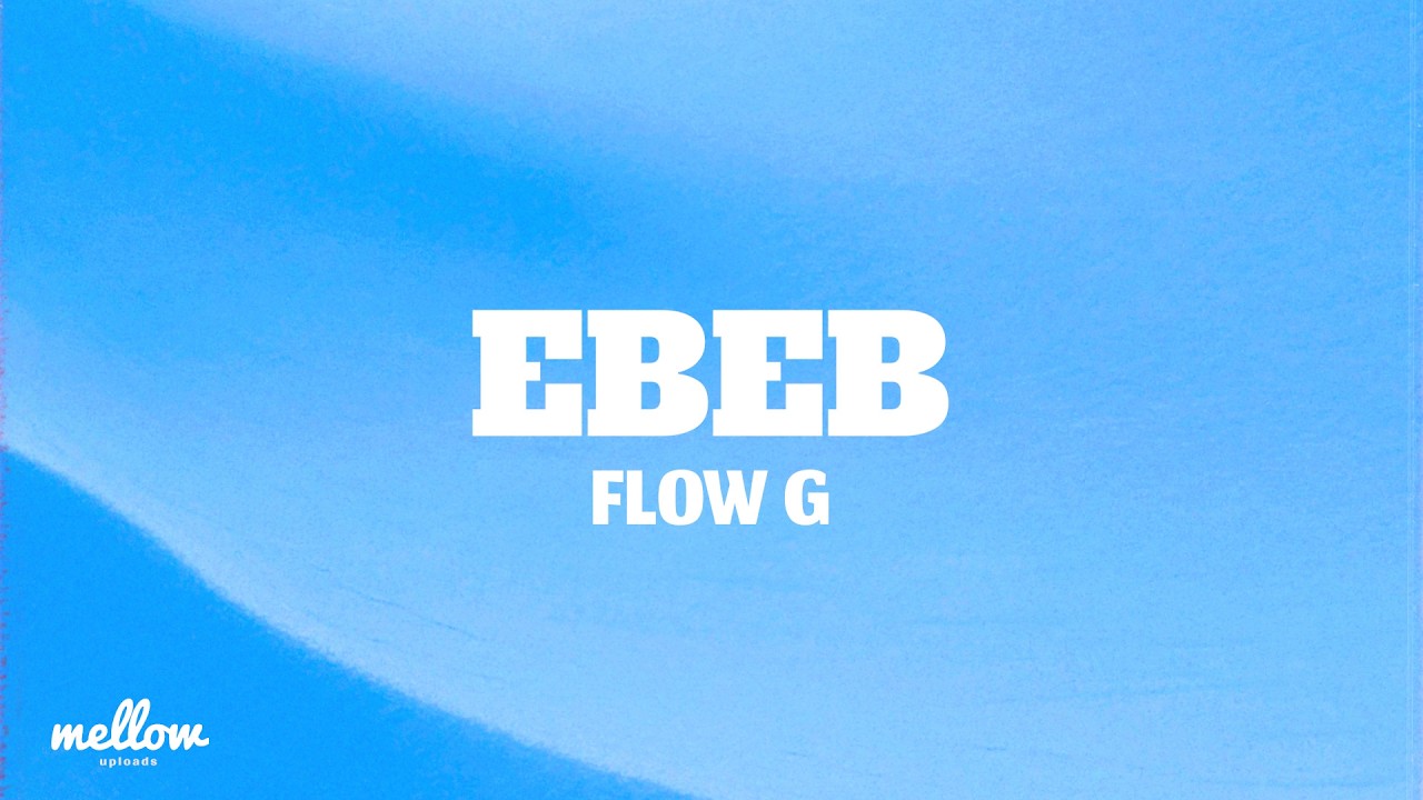 Watch EBEB - Flow G (Lyrics) on YouTube Watch EBEB - Flow G (Lyrics) on YouTube